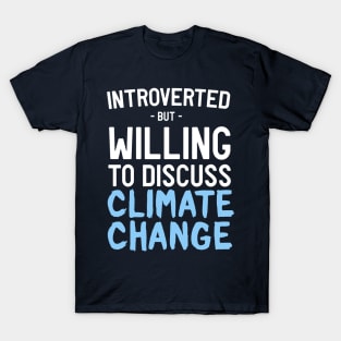 Introverted discuss Climate Change T-Shirt